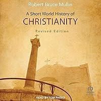 A Short World History of Christianity, Revised Edition A Short World History of Christianity, Revised Edition Kindle Audible Audiobook Paperback Audio CD