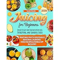 Juicing for Beginners: Unlock Vitality and Vigor with Nutritious, Detoxifying, and Flavorful Juices [II EDITION] (Vegetarian & Vegan Palates Book 1) Juicing for Beginners: Unlock Vitality and Vigor with Nutritious, Detoxifying, and Flavorful Juices [II EDITION] (Vegetarian & Vegan Palates Book 1) Kindle Paperback