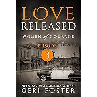 Love Released: Episode Three (Women of Courage Book 3) Love Released: Episode Three (Women of Courage Book 3) Kindle Paperback