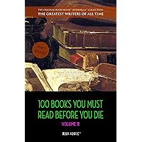 100 Books You Must Read Before You Die - volume 2 [newly updated] [Ulysses; Dangerous Liaisons; Of Human Bondage; Moby-Dick; The Jungle; Anna Karenina; ... (The Greatest Writers of All Time) 100 Books You Must Read Before You Die - volume 2 [newly updated] [Ulysses; Dangerous Liaisons; Of Human Bondage; Moby-Dick; The Jungle; Anna Karenina; ... (The Greatest Writers of All Time) Kindle