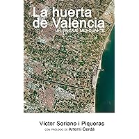 La huerta de Valencia: Un paisaje menguante (Spanish Edition) La huerta de Valencia: Un paisaje menguante (Spanish Edition) Kindle Paperback