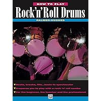 How to Play Rock 'n' Roll Drums How to Play Rock 'n' Roll Drums Kindle Paperback