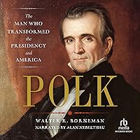 Polk: The Man Who Transformed the Presidency and America Polk: The Man Who Transformed the Presidency and America Audible Audiobook Paperback Kindle Hardcover Audio CD