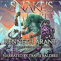 A Snake's Rise: A Snake's Life, Book 3 A Snake's Rise: A Snake's Life, Book 3 Audible Audiobook Kindle Paperback