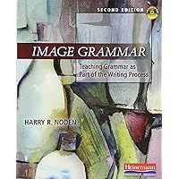 Image Grammar, Second Edition: Teaching Grammar as Part of the Writing Process Image Grammar, Second Edition: Teaching Grammar as Part of the Writing Process Paperback