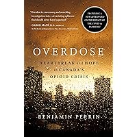Overdose: Heartbreak and Hope in Canada's Opioid Crisis Overdose: Heartbreak and Hope in Canada's Opioid Crisis Paperback Audible Audiobook Kindle Hardcover
