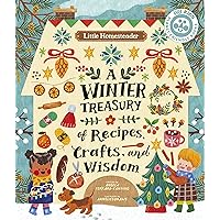 Little Homesteader: A Winter Treasury of Recipes, Crafts, and Wisdom Little Homesteader: A Winter Treasury of Recipes, Crafts, and Wisdom Hardcover Kindle