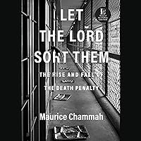 Let the Lord Sort Them: The Rise and Fall of the Death Penalty Let the Lord Sort Them: The Rise and Fall of the Death Penalty Audible Audiobook Hardcover Kindle Paperback