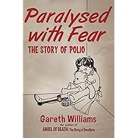 Paralysed with Fear: The Story of Polio Paralysed with Fear: The Story of Polio Hardcover eTextbook Paperback