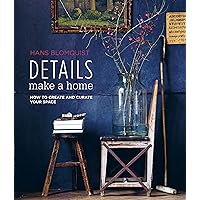 Details Make a Home: How to create and curate your space