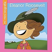 Eleanor Roosevelt SP (My Early Library: Mi Mini Biografía (My Itty-Bitty Bio)) (Spanish Edition) Eleanor Roosevelt SP (My Early Library: Mi Mini Biografía (My Itty-Bitty Bio)) (Spanish Edition) Kindle Library Binding Paperback