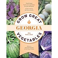 Grow Great Vegetables in Georgia (Grow Great Vegetables State-By-State) Grow Great Vegetables in Georgia (Grow Great Vegetables State-By-State) Paperback Kindle
