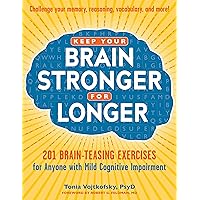 Keep Your Brain Stronger for Longer: 201 Brain-Teasing Exercises for Anyone with Mild Cognitive Impairment Keep Your Brain Stronger for Longer: 201 Brain-Teasing Exercises for Anyone with Mild Cognitive Impairment Paperback