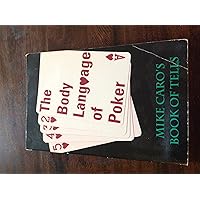 The Body Language of Poker: Mike Caro's Book of Tells The Body Language of Poker: Mike Caro's Book of Tells Paperback Mass Market Paperback