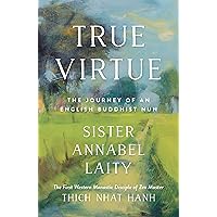 True Virtue: The Journey of an English Buddhist Nun True Virtue: The Journey of an English Buddhist Nun Paperback Kindle