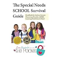 The Special Needs SCHOOL Survival Guide: Handbook for Autism, Sensory Processing Disorder, ADHD, Learning Disabilities & More! The Special Needs SCHOOL Survival Guide: Handbook for Autism, Sensory Processing Disorder, ADHD, Learning Disabilities & More! Paperback Kindle