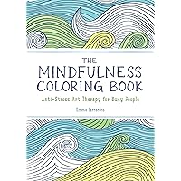 The Mindfulness Coloring Book: Relaxing, Anti-Stress Nature Patterns and Soothing Designs The Mindfulness Coloring Book: Relaxing, Anti-Stress Nature Patterns and Soothing Designs Paperback