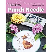 Jump Into Punch Needle: For Beginners; 6 Embroidery Projects; Step-by-Step Guide Jump Into Punch Needle: For Beginners; 6 Embroidery Projects; Step-by-Step Guide Paperback Kindle