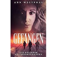 Gefangen - die Geliebte des Kommandanten: Kurzgeschichte (German Edition) Gefangen - die Geliebte des Kommandanten: Kurzgeschichte (German Edition) Kindle