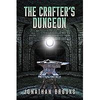 The Crafter's Dungeon: A Dungeon Core Novel (Dungeon Crafting Book 1)
