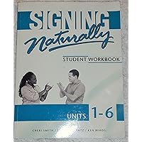 Signing Naturally: Student Workbook Units 1-6 (BOOK ONLY) Signing Naturally: Student Workbook Units 1-6 (BOOK ONLY) Paperback Perfect Paperback
