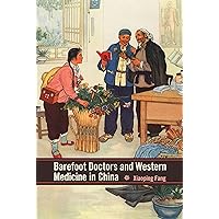 Barefoot Doctors and Western Medicine in China (Rochester Studies in Medical History Book 23) Barefoot Doctors and Western Medicine in China (Rochester Studies in Medical History Book 23) eTextbook Paperback Hardcover