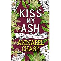 Kiss My Ash (The Bloomin' Psychic Book 4)