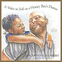A Voice as Soft as a Honey Bee's Flutter: Inspired by Psalm 46 (Be Still and Know Stories)