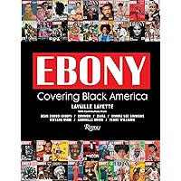 Ebony: Covering Black America Ebony: Covering Black America Hardcover