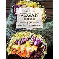 The Little Vegan Cookbook: 500 of the Best Vegan Recipes Ever The Little Vegan Cookbook: 500 of the Best Vegan Recipes Ever Kindle Paperback