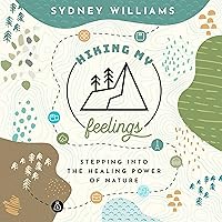 Hiking My Feelings: Stepping into the Healing Power of Nature Hiking My Feelings: Stepping into the Healing Power of Nature Audible Audiobook Paperback Kindle