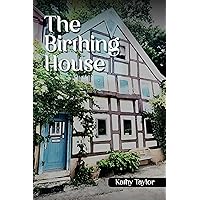 The Birthing House The Birthing House Kindle Hardcover Paperback