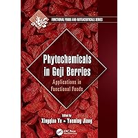 Phytochemicals in Goji Berries: Applications in Functional Foods (Functional Foods and Nutraceuticals) Phytochemicals in Goji Berries: Applications in Functional Foods (Functional Foods and Nutraceuticals) Kindle Hardcover