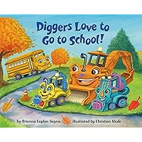 Diggers Love to Go to School! (Where Do...Series) Diggers Love to Go to School! (Where Do...Series) Board book Kindle