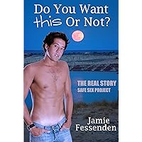 Do You Want This or Not?: The Real Story Safe Sex Project Do You Want This or Not?: The Real Story Safe Sex Project Kindle