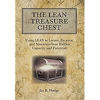 The Lean Treasure Chest: Using Lean to Locate, Recover, and Maximize Your Hidden Capacity and Potential The Lean Treasure Chest: Using Lean to Locate, Recover, and Maximize Your Hidden Capacity and Potential Kindle Audible Audiobook Paperback