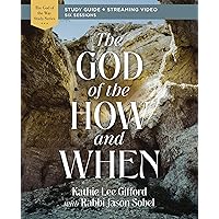 The God of the How and When Bible Study Guide plus Streaming Video (God of The Way) The God of the How and When Bible Study Guide plus Streaming Video (God of The Way) Paperback Kindle