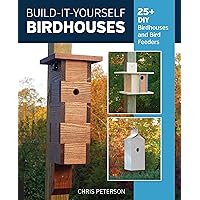 Build-It-Yourself Birdhouses: 25+ DIY Birdhouses and Bird Feeders Build-It-Yourself Birdhouses: 25+ DIY Birdhouses and Bird Feeders Paperback Kindle