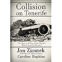 Collision on Tenerife: The How and Why of the World's Worst Aviation Disaster Collision on Tenerife: The How and Why of the World's Worst Aviation Disaster Kindle Paperback Audible Audiobook Hardcover Audio CD