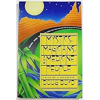 Mystics, Magicians and Medicine People: Tales of a Wanderer Mystics, Magicians and Medicine People: Tales of a Wanderer Paperback Kindle Hardcover