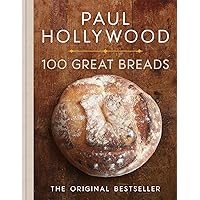 100 Great Breads: The Original Bestseller 100 Great Breads: The Original Bestseller Kindle Hardcover Paperback