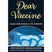Dear Vaccine: Global Voices Speak to the Pandemic Dear Vaccine: Global Voices Speak to the Pandemic Paperback Kindle
