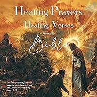 Healing Prayers with Healing Verses from the Bible Healing Prayers with Healing Verses from the Bible Audible Audiobook Kindle Paperback