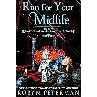 Run For Your Midlife: A Paranormal Women's Fiction Novel: Good To The Last Death Book Nine