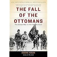 The Fall of the Ottomans: The Great War in the Middle East The Fall of the Ottomans: The Great War in the Middle East Paperback Kindle Audible Audiobook Hardcover Preloaded Digital Audio Player