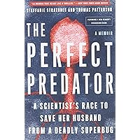The Perfect Predator: A Scientist's Race to Save Her Husband from a Deadly Superbug: A Memoir The Perfect Predator: A Scientist's Race to Save Her Husband from a Deadly Superbug: A Memoir Paperback Audible Audiobook Kindle Hardcover Audio CD