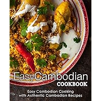 Easy Cambodian Cookbook: Easy Cambodian Cooking with Authentic Cambodian Recipes Easy Cambodian Cookbook: Easy Cambodian Cooking with Authentic Cambodian Recipes Kindle Hardcover Paperback
