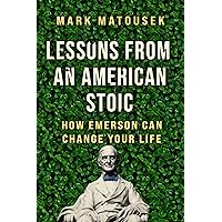 Lessons from an American Stoic: How Emerson Can Change Your Life Lessons from an American Stoic: How Emerson Can Change Your Life Hardcover Audible Audiobook Kindle Audio CD