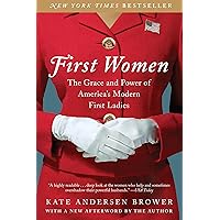 First Women: The Grace and Power of America's Modern First Ladies First Women: The Grace and Power of America's Modern First Ladies Audible Audiobook Kindle Paperback Hardcover Audio CD