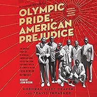 Olympic Pride, American Prejudice: The Untold Story of 18 African Americans Who Defied Jim Crow and Adolf Hitler to Compete in the 1936 Berlin Olympics Olympic Pride, American Prejudice: The Untold Story of 18 African Americans Who Defied Jim Crow and Adolf Hitler to Compete in the 1936 Berlin Olympics Audible Audiobook Paperback Kindle Hardcover Audio CD